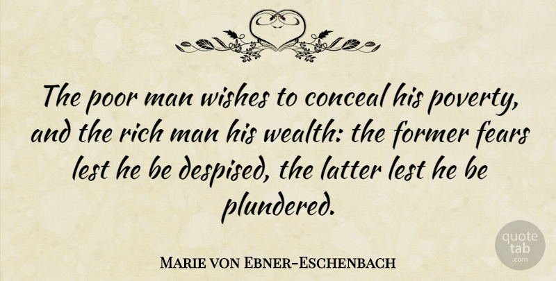 Marie von Ebner-Eschenbach Quote About Men, Wish, Poverty: The Poor Man Wishes To...