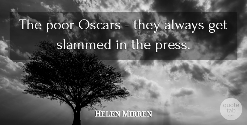 Helen Mirren Quote About Oscars, Poor, Presses: The Poor Oscars They Always...