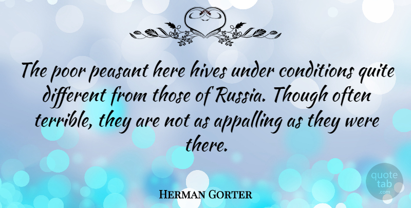 Herman Gorter Quote About Appalling, Conditions, Peasant, Poor, Quite: The Poor Peasant Here Hives...