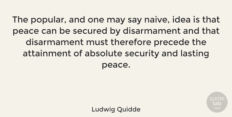 Ludwig Quidde Quote About Ideas, May, Lasting Love: The Popular And One May...