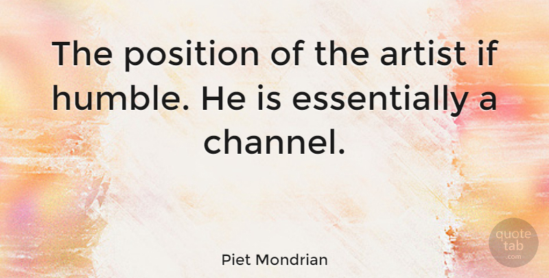 Piet Mondrian Quote About undefined: The Position Of The Artist...