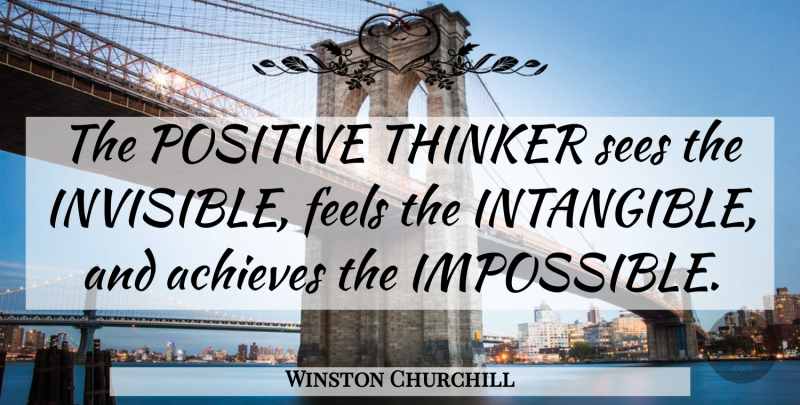 Winston Churchill Quote About Inspirational, Positive, Success: The Positive Thinker Sees The...