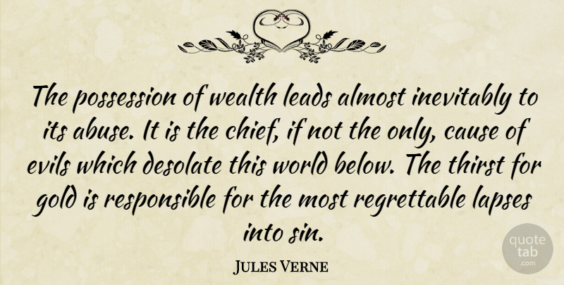 Jules Verne Quote About Almost, Cause, Evils, Inevitably, Leads: The Possession Of Wealth Leads...