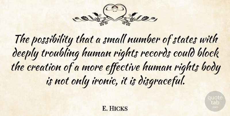 E. Hicks Quote About Block, Body, Creation, Deeply, Effective: The Possibility That A Small...