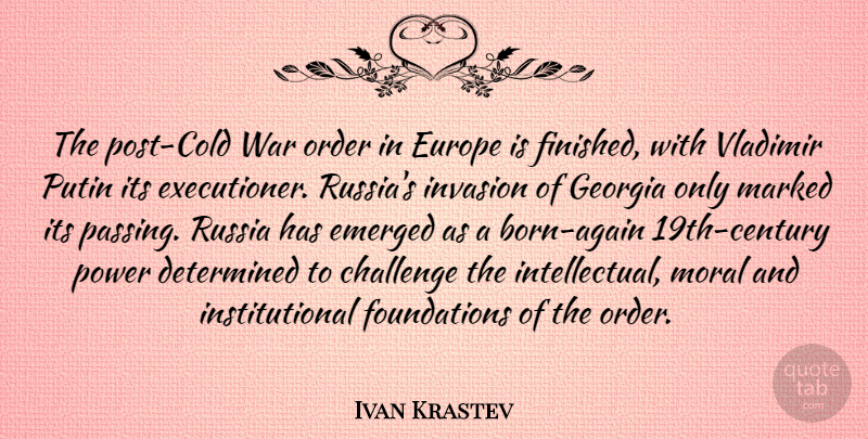 Ivan Krastev Quote About Determined, Emerged, Europe, Georgia, Invasion: The Post Cold War Order...