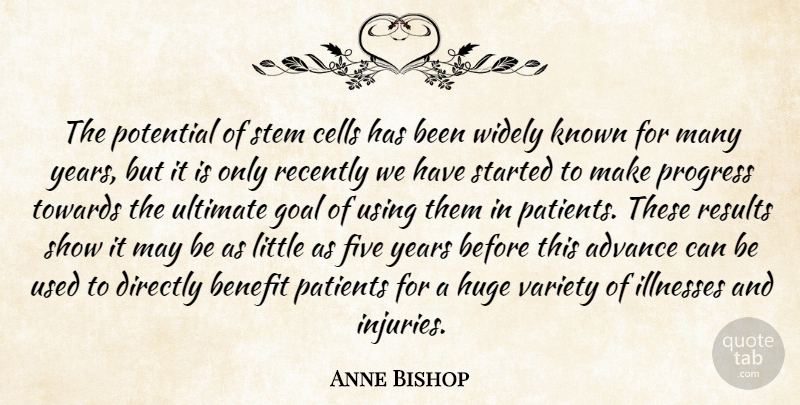 Anne Bishop Quote About Advance, Benefit, Cells, Directly, Five: The Potential Of Stem Cells...