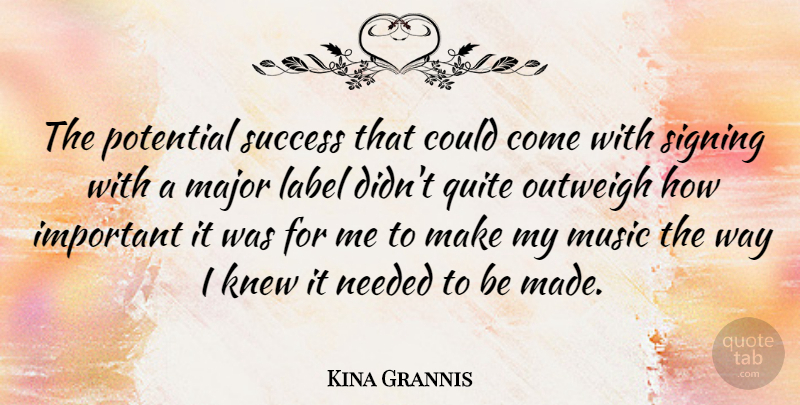Kina Grannis Quote About Important, Way, Labels: The Potential Success That Could...