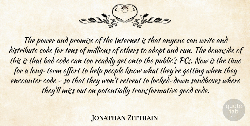 Jonathan Zittrain Quote About Adopt, Anyone, Bad, Code, Distribute: The Power And Promise Of...