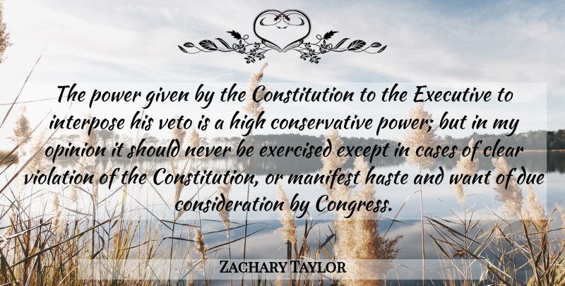 Zachary Taylor Quote About Haste, Want, Conservative: The Power Given By The...