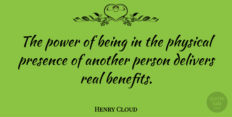 Henry Cloud Quote About Power: The Power Of Being In...