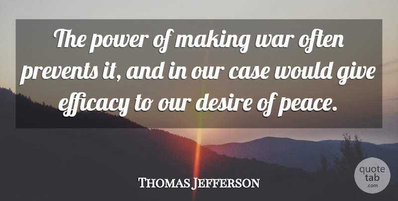 Thomas Jefferson Quote About War, Giving, Desire: The Power Of Making War...