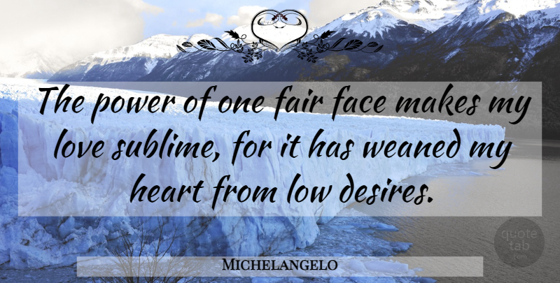 Michelangelo Quote About Heart, Sublime, Desire: The Power Of One Fair...