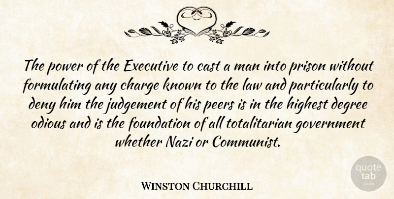 Winston Churchill Quote About Men, Law, Liberty: The Power Of The Executive...