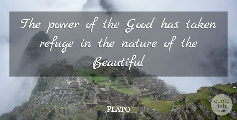 Plato Quote About Beauty, Beautiful, Taken: The Power Of The Good...