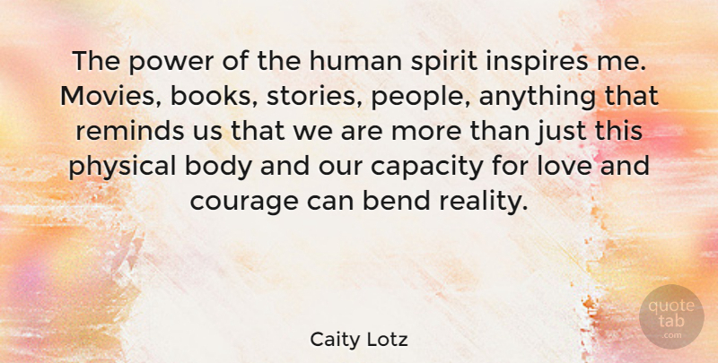 Caity Lotz Quote About Book, Reality, People: The Power Of The Human...
