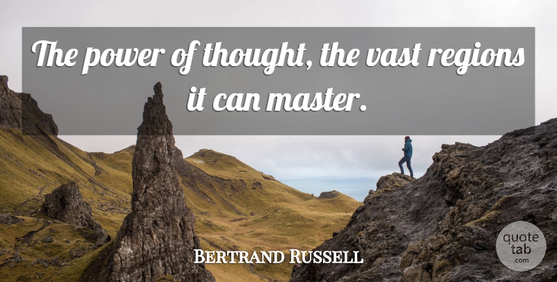 Bertrand Russell Quote About Masters, Power Of Thought, Regions: The Power Of Thought The...