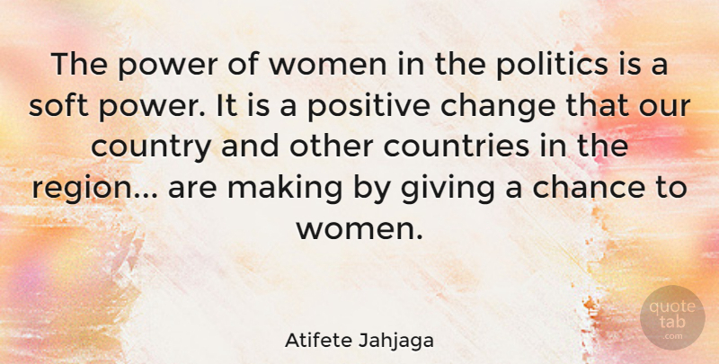 Atifete Jahjaga Quote About Chance, Change, Countries, Country, Giving: The Power Of Women In...