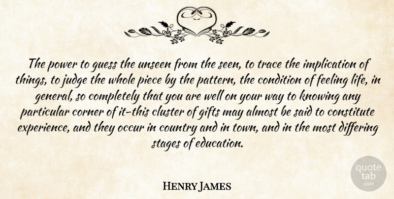 Henry James Quote About Country, Knowing, Judging: The Power To Guess The...