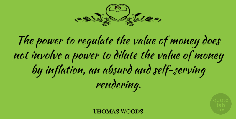 Thomas Woods Quote About Self, Doe, Absurd: The Power To Regulate The...