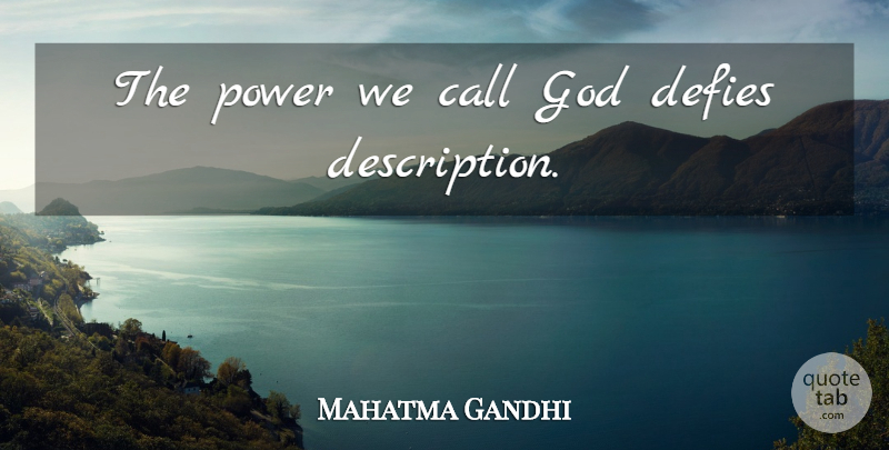 Mahatma Gandhi Quote About God, Description: The Power We Call God...