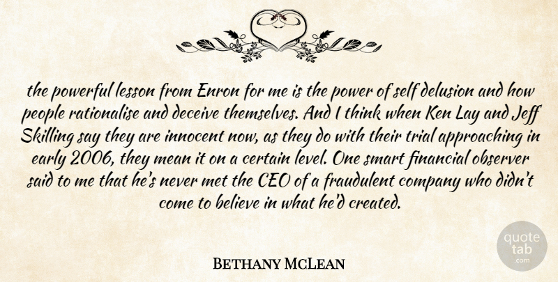 Bethany McLean Quote About Believe, Ceo, Certain, Company, Deceive: The Powerful Lesson From Enron...