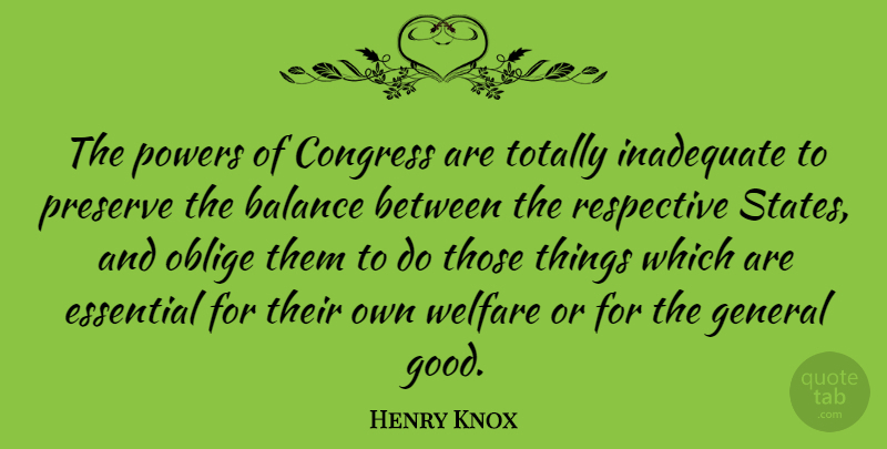 Henry Knox Quote About Balance, Essentials, Welfare: The Powers Of Congress Are...