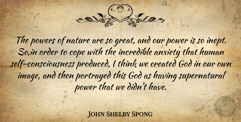 John Shelby Spong Quote About Thinking, Self, Order: The Powers Of Nature Are...