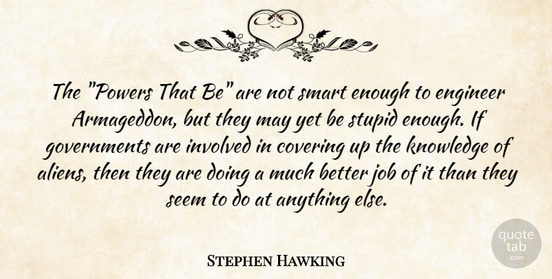 Stephen Hawking Quote About Jobs, Smart, Stupid: The Powers That Be Are...