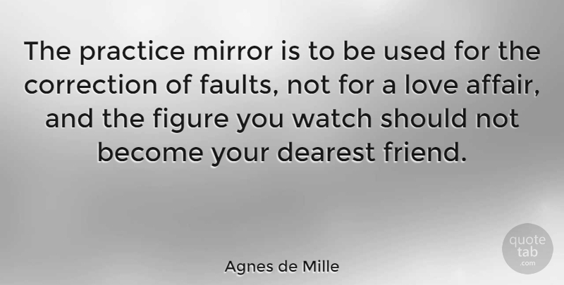 Agnes de Mille Quote About Dance, Practice, Mirrors: The Practice Mirror Is To...
