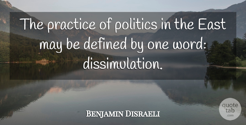 Benjamin Disraeli Quote About Practice, Hypocrisy, May: The Practice Of Politics In...