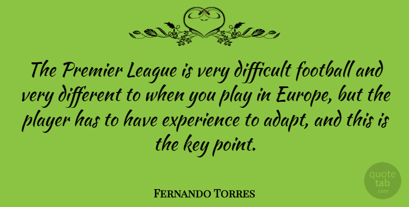 Fernando Torres Quote About Football, Player, Europe: The Premier League Is Very...