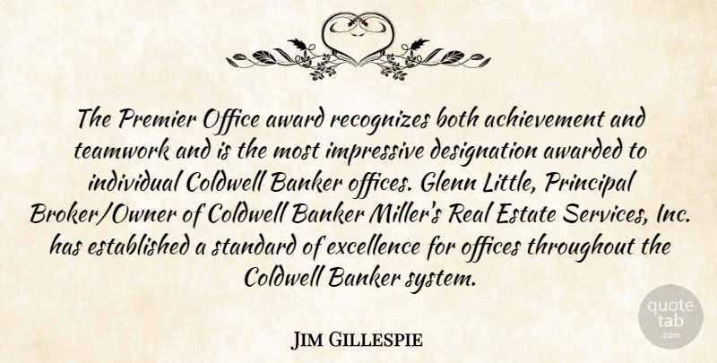 Jim Gillespie Quote About Achievement, Award, Awarded, Banker, Both: The Premier Office Award Recognizes...