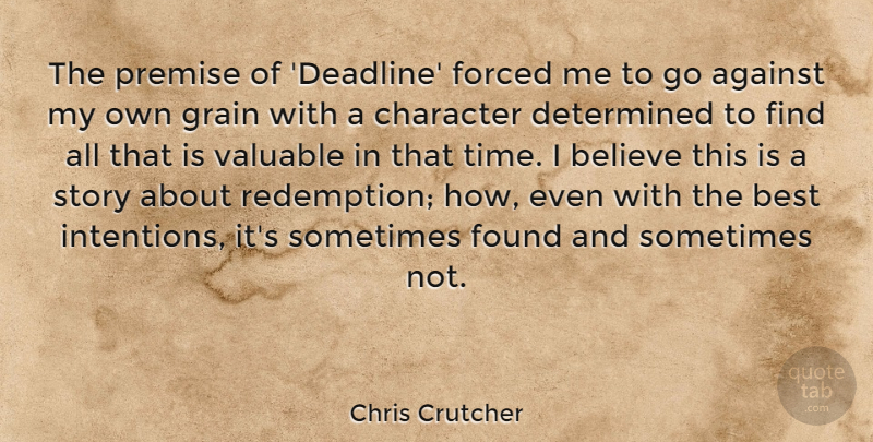 Chris Crutcher Quote About Believe, Character, Stories: The Premise Of Deadline Forced...