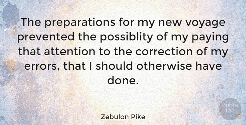 Zebulon Pike Quote About Errors, Preparation, Done: The Preparations For My New...