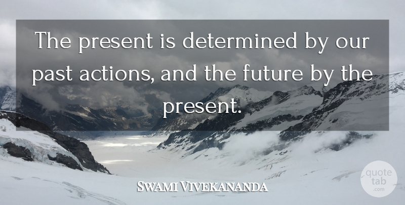Swami Vivekananda Quote About Past, Astrology, Determined: The Present Is Determined By...