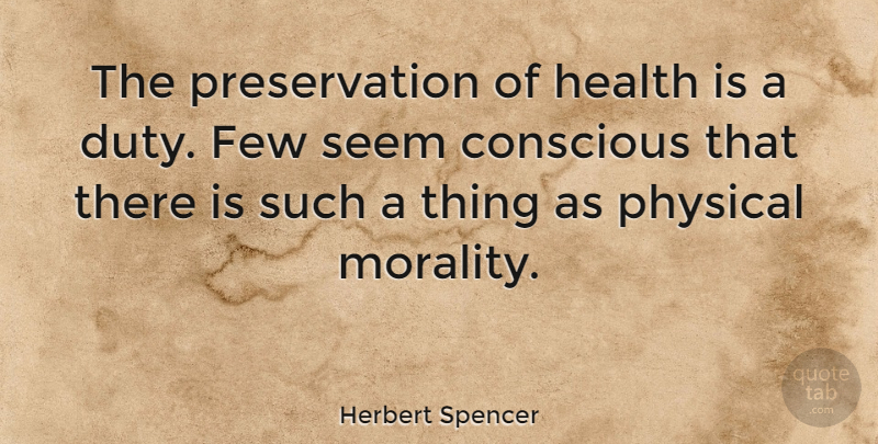 Herbert Spencer Quote About Health, Exercise, Atheism: The Preservation Of Health Is...