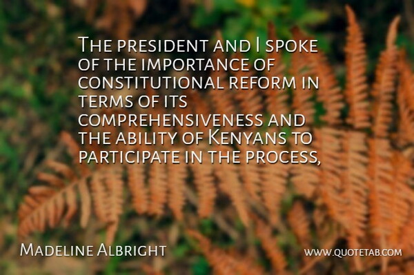 Madeline Albright Quote About Ability, Importance, President, Reform, Spoke: The President And I Spoke...