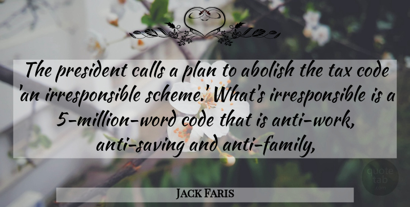 Jack Faris Quote About Abolish, Calls, Code, Plan, President: The President Calls A Plan...