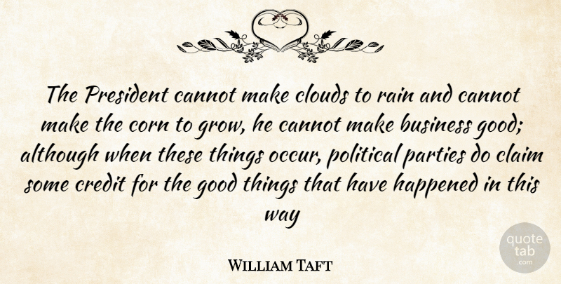 William Howard Taft Quote About Rain, Party, Clouds: The President Cannot Make Clouds...