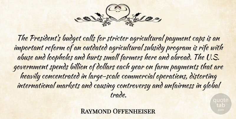 Raymond Offenheiser Quote About Abuse, Billion, Budget, Calls, Caps: The Presidents Budget Calls For...