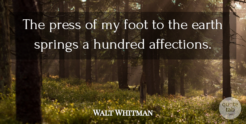 Walt Whitman Quote About Spring, Feet, Earth: The Press Of My Foot...