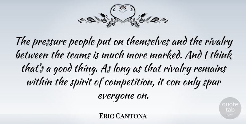 Eric Cantona Quote About Team, Thinking, Long: The Pressure People Put On...