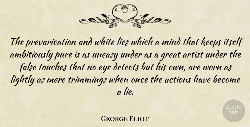 George Eliot Quote About Lying, Eye, Artist: The Prevarication And White Lies...