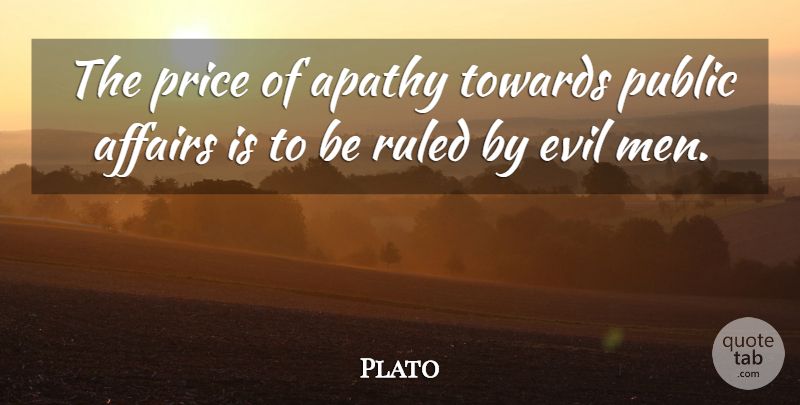 Plato Quote About Men, Evil, Politics: The Price Of Apathy Towards...
