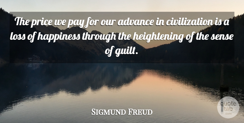 Sigmund Freud Quote About Loss, Civilization, Guilt: The Price We Pay For...
