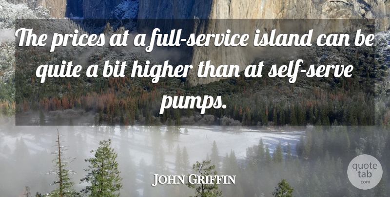 John Griffin Quote About Bit, Higher, Island, Prices, Quite: The Prices At A Full...