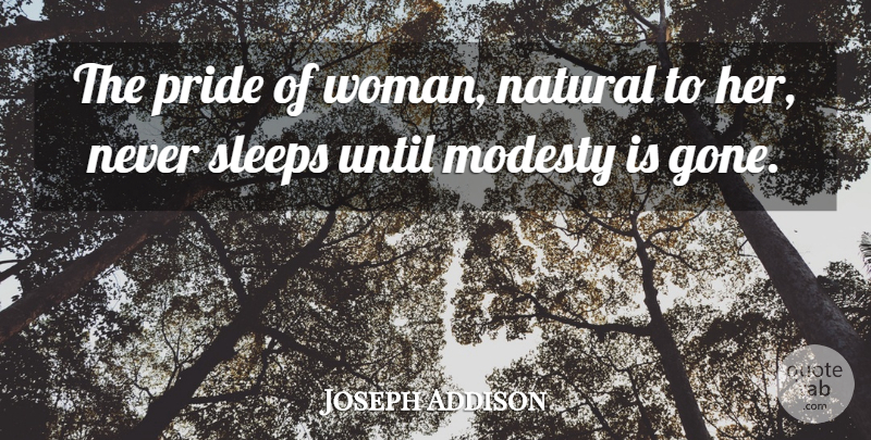 Joseph Addison Quote About Sleep, Pride, Gone: The Pride Of Woman Natural...