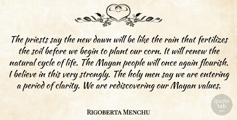 Rigoberta Menchu Quote About Again, Begin, Believe, Cycle, Dawn: The Priests Say The New...