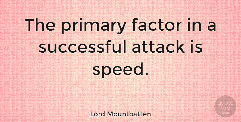 Lord Mountbatten Quote About Successful, Speed, Primaries: The Primary Factor In A...