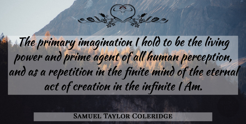 Samuel Taylor Coleridge Quote About Imagination, Perception, Mind: The Primary Imagination I Hold...